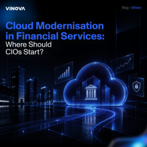 Cloud Modernisation in Financial Services Where Should CIOs Start